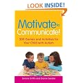 Motivate to Communicate!: 300 Games and Activities for Your Child with Autism