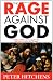 The Rage Against God