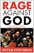 The Rage Against God