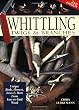 Whittling Twigs & Branches: Unique Birds, Flowers, Trees & More from Easy-To-Find Wood