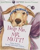 Help Me, Mr. Mutt!: Expert Answers for Dogs with People Problems
