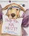 Help Me, Mr. Mutt!: Expert Answers for Dogs with People Problems by Janet Stevens, Susan Stevens Crummel