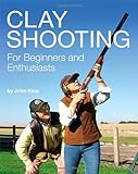 Clay Shooting for Beginners and Enthusiasts