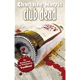 Club Dead: True Blood 3: Ein skurriler Vampir-Krimi aus den S�dstaatenvon "Charlaine Harris"