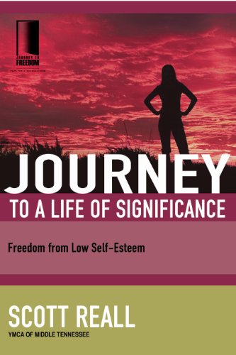 Journey to a Life of Significance: Freedom from Low Self-Esteem (Journey to Freedom)