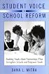 Student Voice in School Reform: Building Youth-Adult Partnerships That Strengthen Schools and Empower Youth