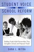 Student Voice in School Reform: Building Youth-Adult Partnerships That Strengthen Schools and Empower Youth