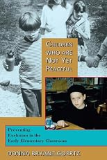 Children Who Are Not Yet Peaceful: Preventing Exclusion in the Early Elementary Classroom