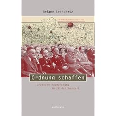 Ordnung schaffen: Deutsche Raumplanung im 20. Jahrhundert