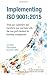 Implementing Iso 9001:2015: Thrill your customers and transform your cost base with the new gold standard for business management