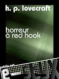Horreur à Red Hook: quand Lovecraft s'en prend aux dessous de New York... traduction inédite par Ruth Szafranski