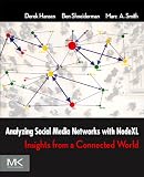 Analyzing social media networks with NodeXL : insights from a connected world