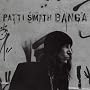 Banga ~ Patti Smith