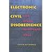 Electronic Civil Disobedience: and Other Unpopular Ideas
