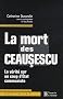La mort des Ceausescu : La v�rit� sur un coup d'Etat communiste