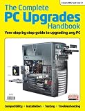 The Complete PC Upgrades Handbook: 1