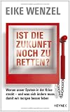 Produkt-Bild: Ist die Zukunft noch zu retten?: Warum unser System in der Krise steckt - und was sich &auml;ndern muss, damit wir morgen besser leben  -