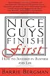 Nice Guys Finish First: How to Succeed in Business and Life