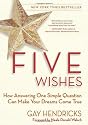 Five Wishes: How Answering One Simple Question Can Make Your Dreams Come True