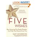 Five Wishes: How Answering One Simple Question Can Make Your Dreams Come True