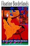 The Floating Borderlands: Twenty-Five Years of U.S. Hispanic Literature