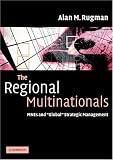 The Regional Multinationals: MNEs and Global Strategic Management