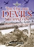 DAY THE DEVILS DROPPED IN: The 9th Parachute Battalion in Normandy - D-Day to D+6 (ISBN: 1844150453)