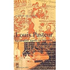 Louis Pasteur : La r�alit� apr�s la l�gende