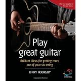 Play great guitar ~ Rikki Rooksby