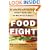 Food Fight The Inside Story of the Food Industry, America's Obesity Crisis, and What We Can Do About It