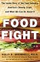 Food Fight The Inside Story of the Food Industry, America's Obesity Crisis, and What We Can Do About It Food Fight The Inside Story of the Food Industry, America's Obesity Crisis, and What We Can Do About It