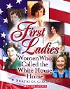 First Ladies: The Women Who Called The White House Home (First Ladies)