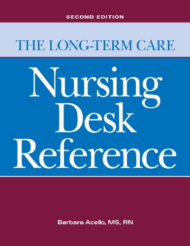 The Long-term Care Nursing Desk Reference, Second Edition The Long-term Care Nursing Desk Reference, Second Edition