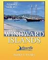A Cruising Guide To The Windward Islands: Martinique, St. Lucia, St. Vincent & The Grenadines, Carriacou, Grenada, Barbados