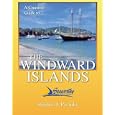A Cruising Guide To The Windward Islands: Martinique, St. Lucia, St. Vincent and The... by Stephen J. Pavlidis