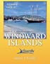A Cruising Guide To The Windward Islands: Martinique, St. Lucia, St. Vincent & The Grenadines, Carriacou, Grenada, Barbados