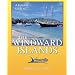 A Cruising Guide To The Windward Islands: Martinique, St. Lucia, St. Vincent & The Grenadines, Carriacou, Grenada, Barbados