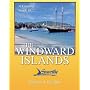 A Cruising Guide To The Windward Islands: Martinique, St. Lucia, St. Vincent & The Grenadines, Carriacou, Grenada, Barbados