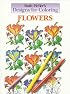 Designs for Coloring: Flowers (Designs for Coloring)