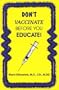 Don't Vaccinate Before You Educate