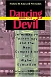 Dancing with the Devil: Information Technology and the New Competition in Higher Education (Jossey Bass Higher and Adult Education Series)