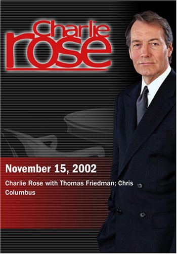 Charlie Rose with Thomas Friedman; Chris Columbus (November 15, 2002)