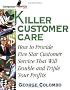 Killer Customer Care: Five Star Service That Will Double and Triple Your Profits (Entrepreneur Mentor Series)
