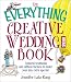 The Everything Creative Wedding Ideas Book by Jennifer Lata Rung