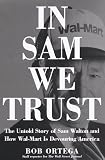 Review Times Books  / In Sam We Trust: The Untold Story of Sam Walton and How Wal-Mart Is Devouring America