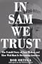 In Sam We Trust: The Untold Story of Sam Walton and Wal-Mart, the World's Most Powerful Retailer