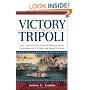 Victory in Tripoli: How America's War with the Barbary Pirates Established the U.S. Navy and Shaped a Nation