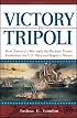 Victory in Tripoli: How America's War with the Barbary Pirates Established the U.S. Navy and Shaped a Nation
