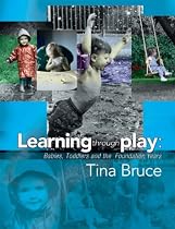Learning Through Play - Babies, Toddlers and the Foundation Years