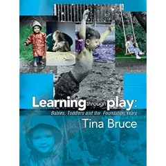 Learning Through Play - Babies, Toddlers and the Foundation Years
